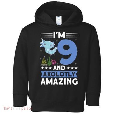 I'm 9 And Axolotly Amazing 9th Birthday Axolotl  Toddler Hoodie