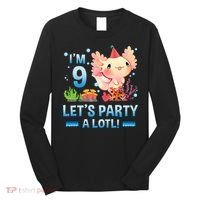 I'm 9 Let's Party A Lotl Cute Axolotl Lover For Long Sleeve Shirt thumb 0