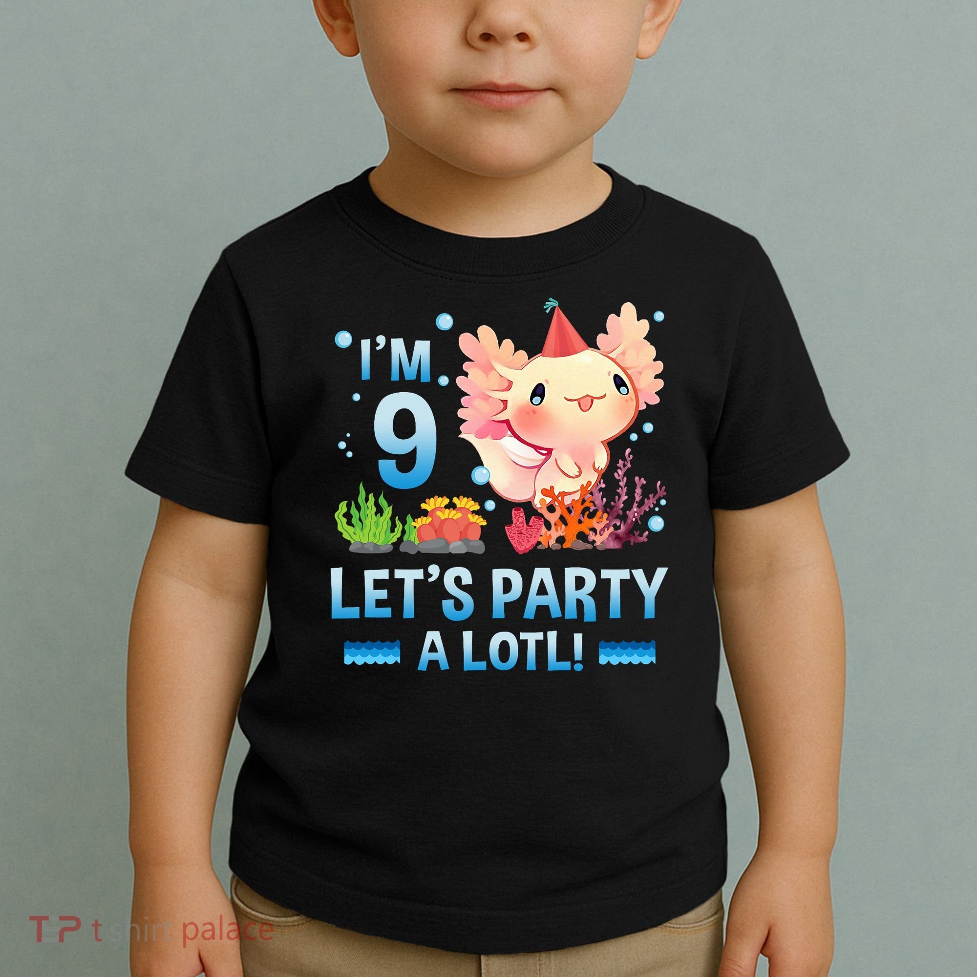 I'm 9 Let's Party A Lotl Cute Axolotl Lover For Toddler T-Shirt