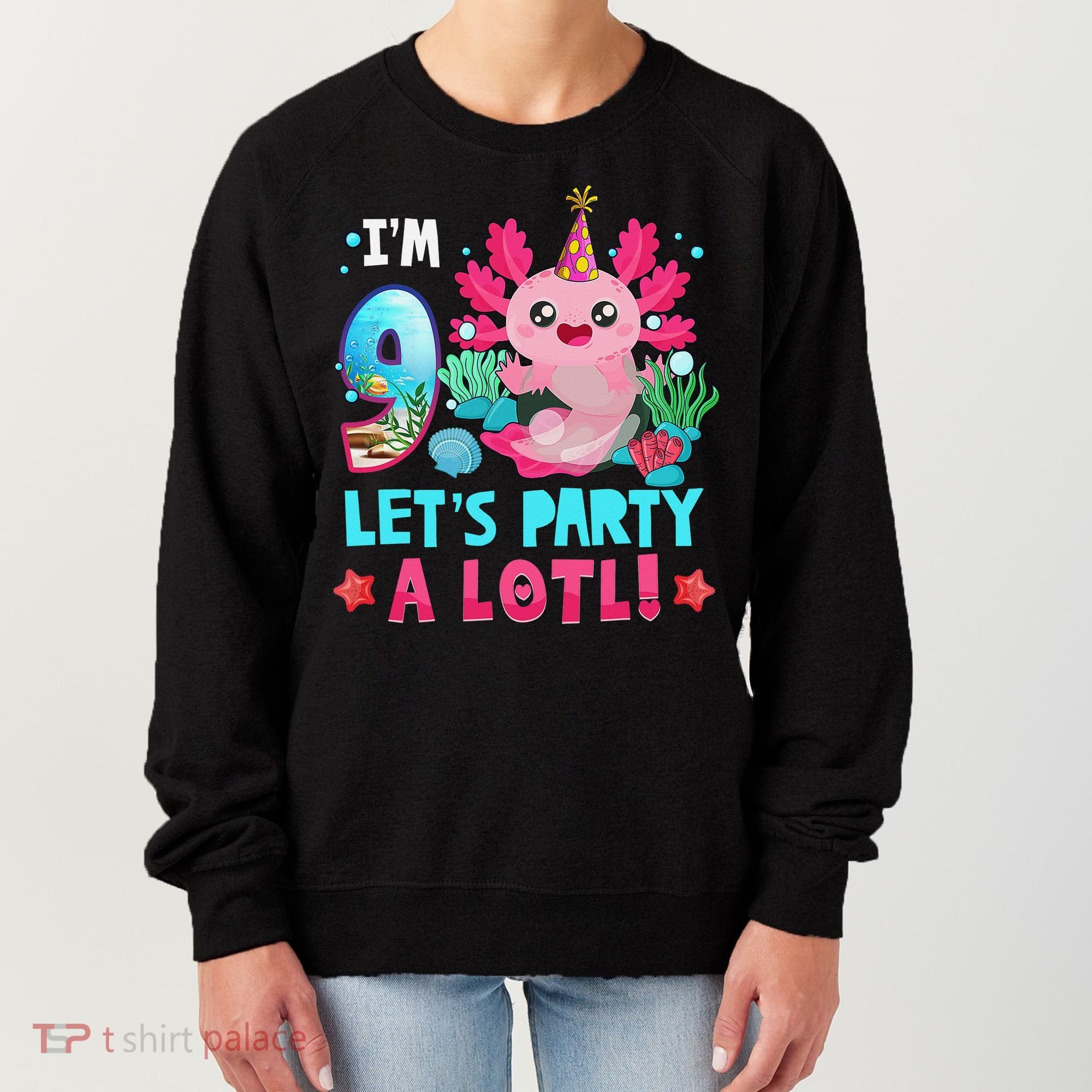 I'm 9 Years Old Let's Party A Lotl Axolotl 9th Birthday   Women's Sweatshirt