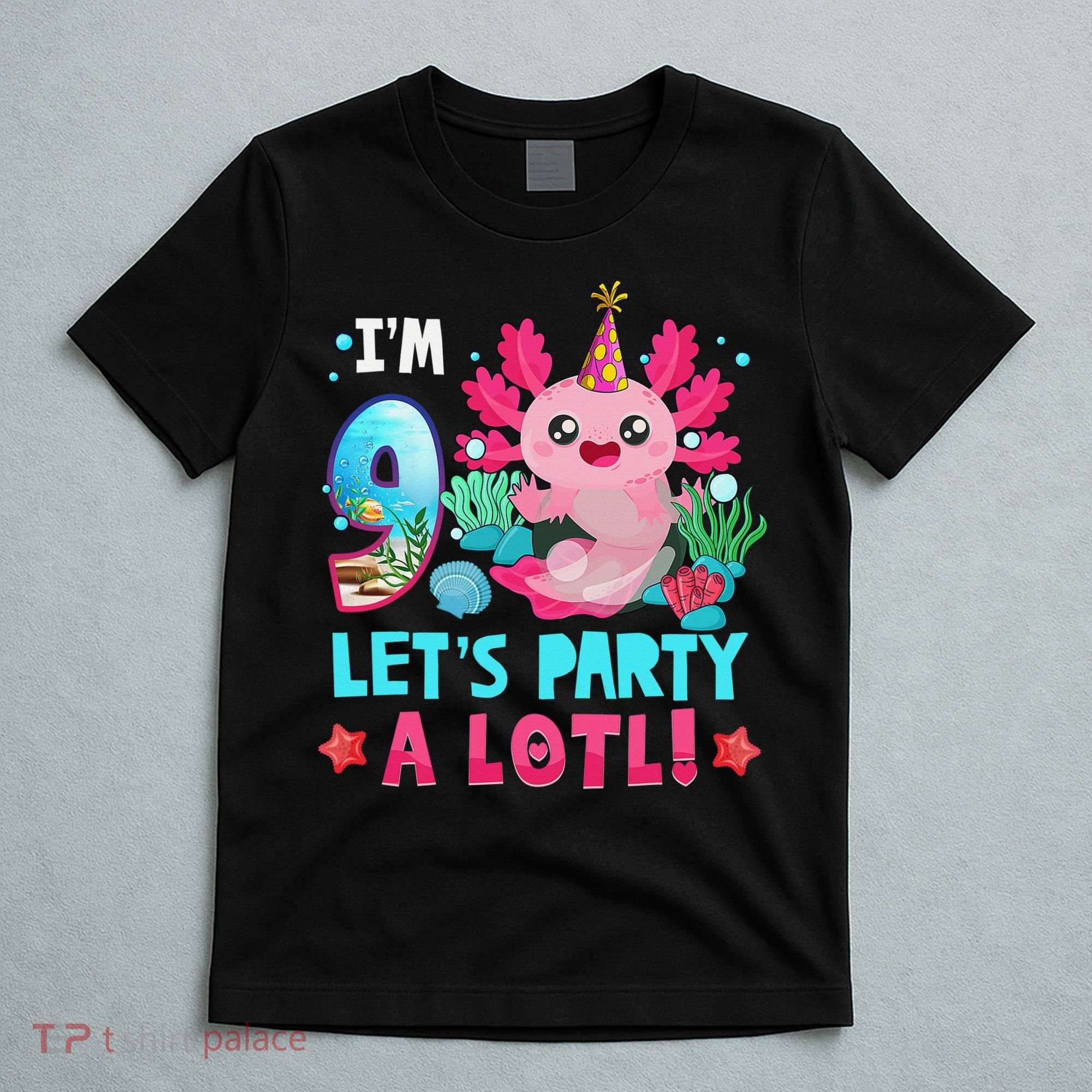 I'm 9 Years Old Let's Party A Lotl Axolotl 9th Birthday   T-Shirt