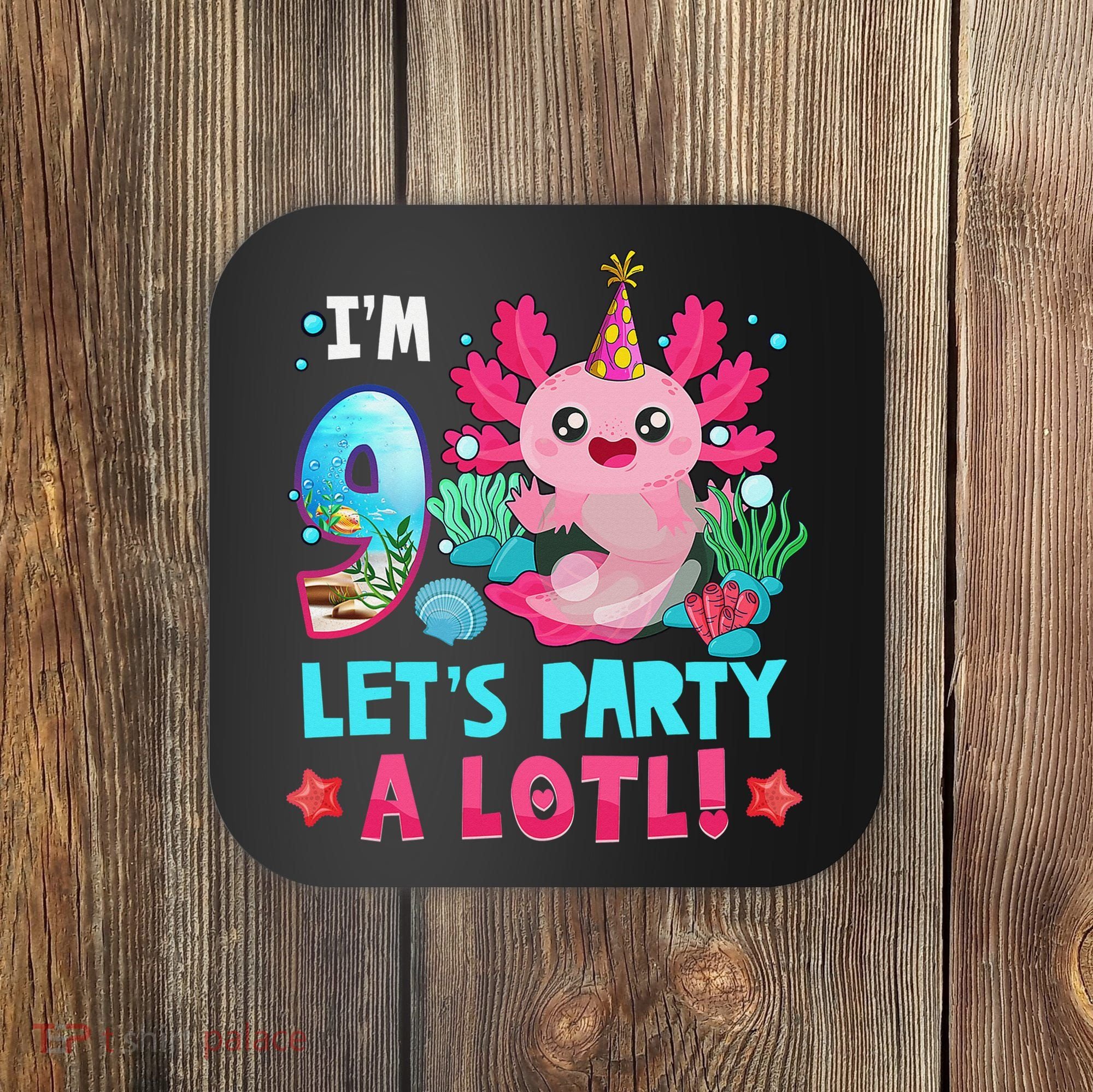 I'm 9 Years Old Let's Party A Lotl Axolotl 9th Birthday   Coaster