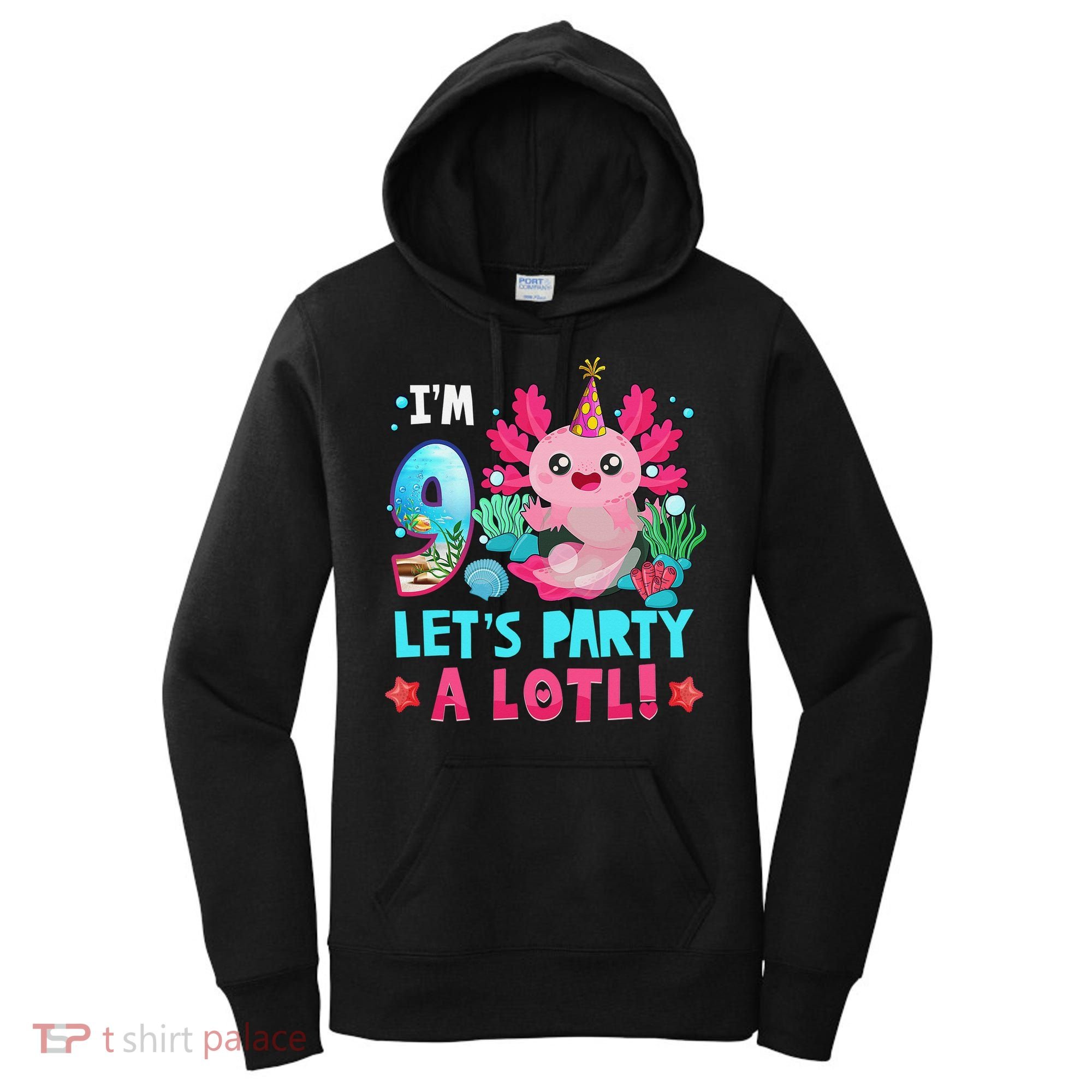 I'm 9 Years Old Let's Party A Lotl Axolotl 9th Birthday   Women's Hoodie
