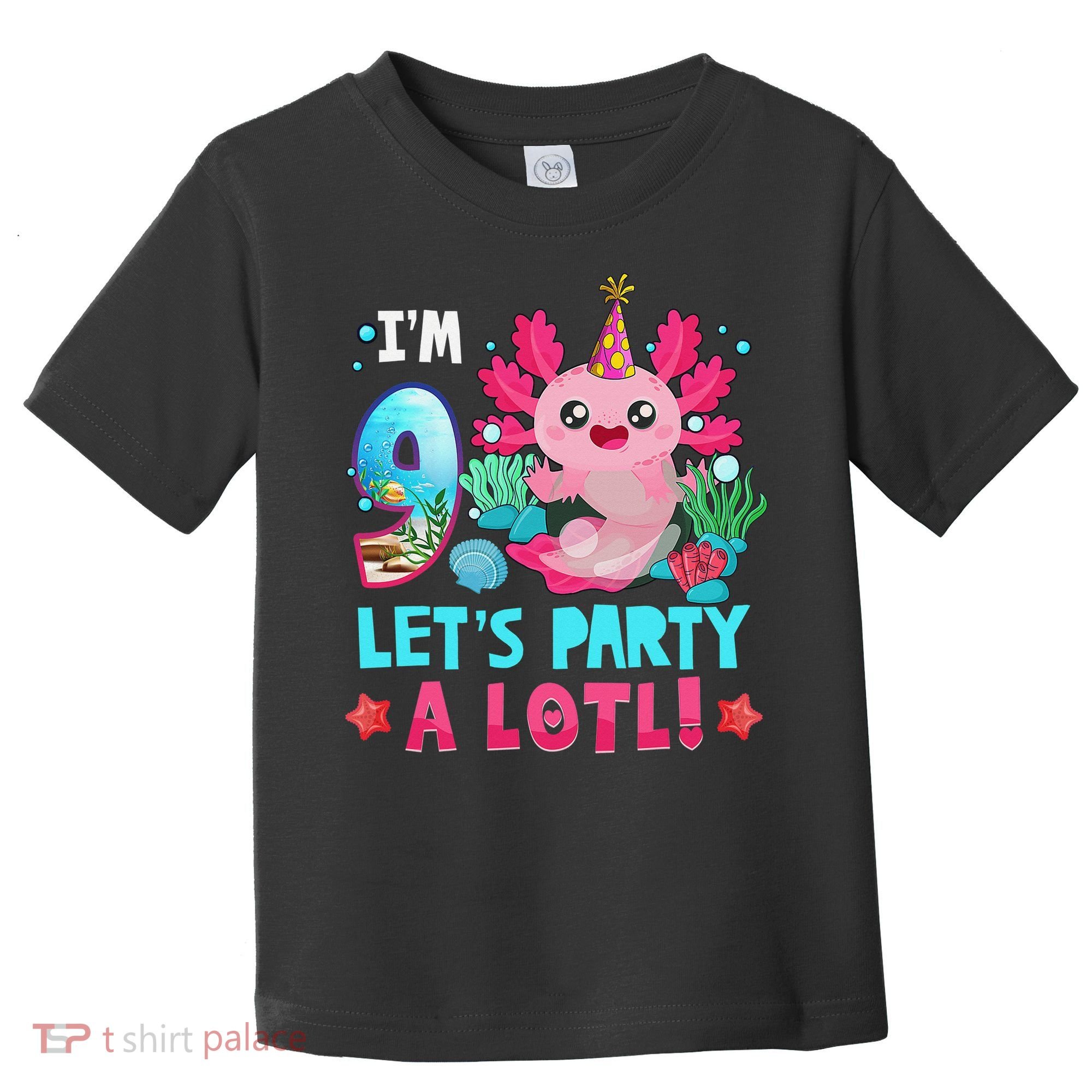 I'm 9 Years Old Let's Party A Lotl Axolotl 9th Birthday   Toddler T-Shirt