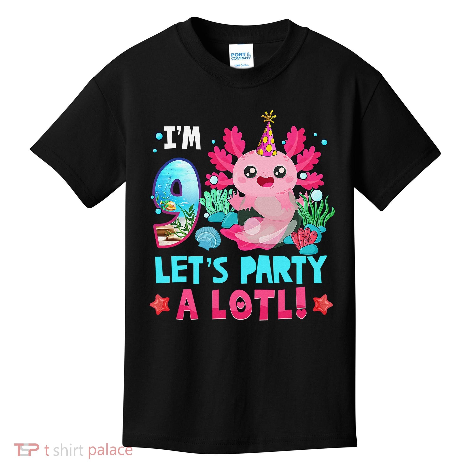 I'm 9 Years Old Let's Party A Lotl Axolotl 9th Birthday   Kids T-Shirt