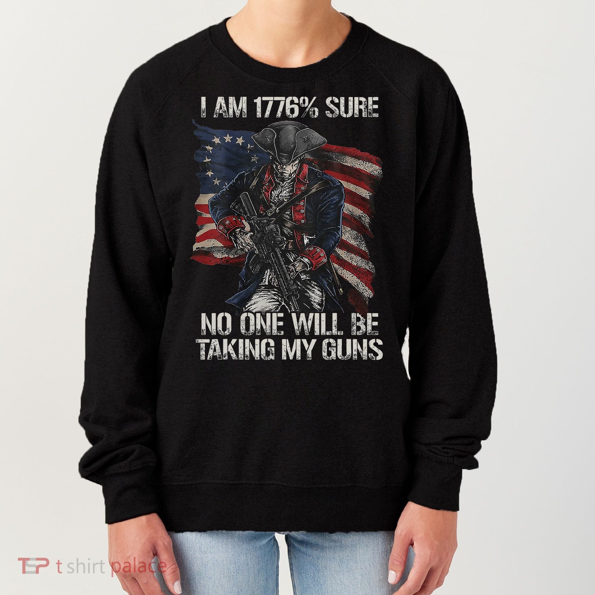 I Am 1776 % Sure No One Will Be Taking My Guns Women's Sweatshirt