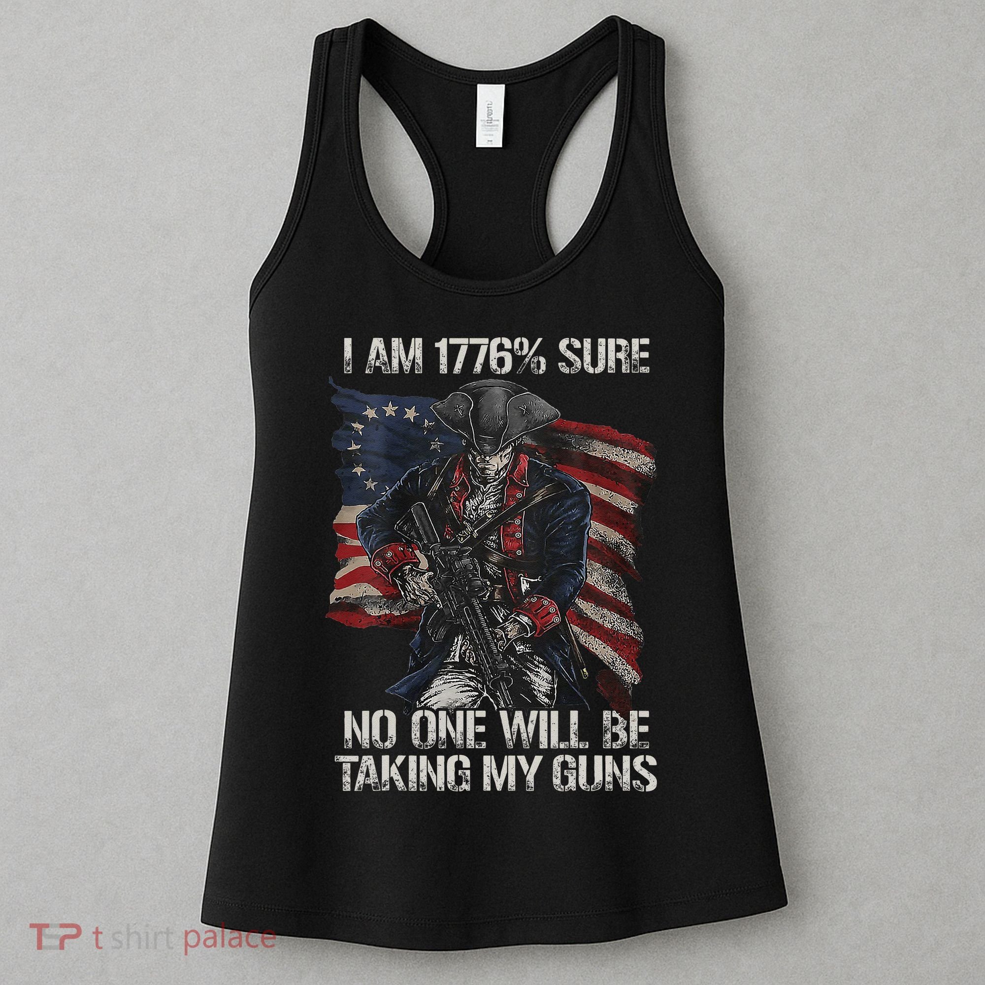 I Am 1776 % Sure No One Will Be Taking My Guns Women's Tank Top
