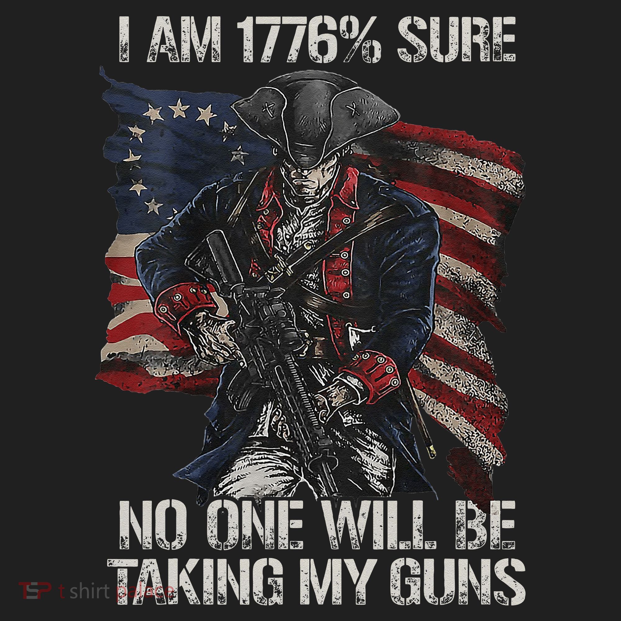 I Am 1776 % Sure No One Will Be Taking My Guns Hat