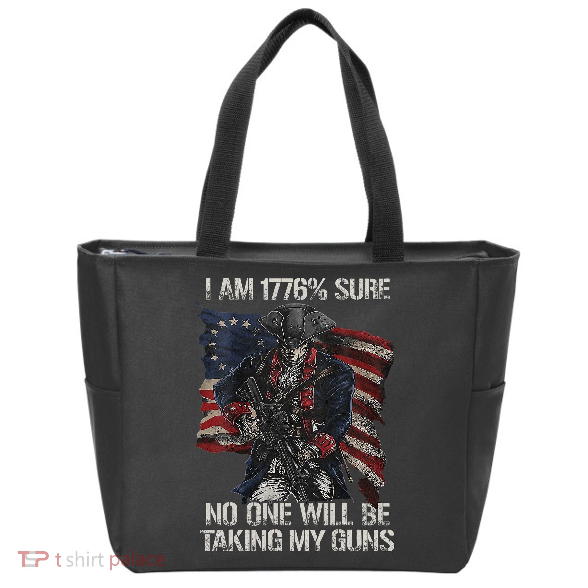 I Am 1776 % Sure No One Will Be Taking My Guns Tote Bag