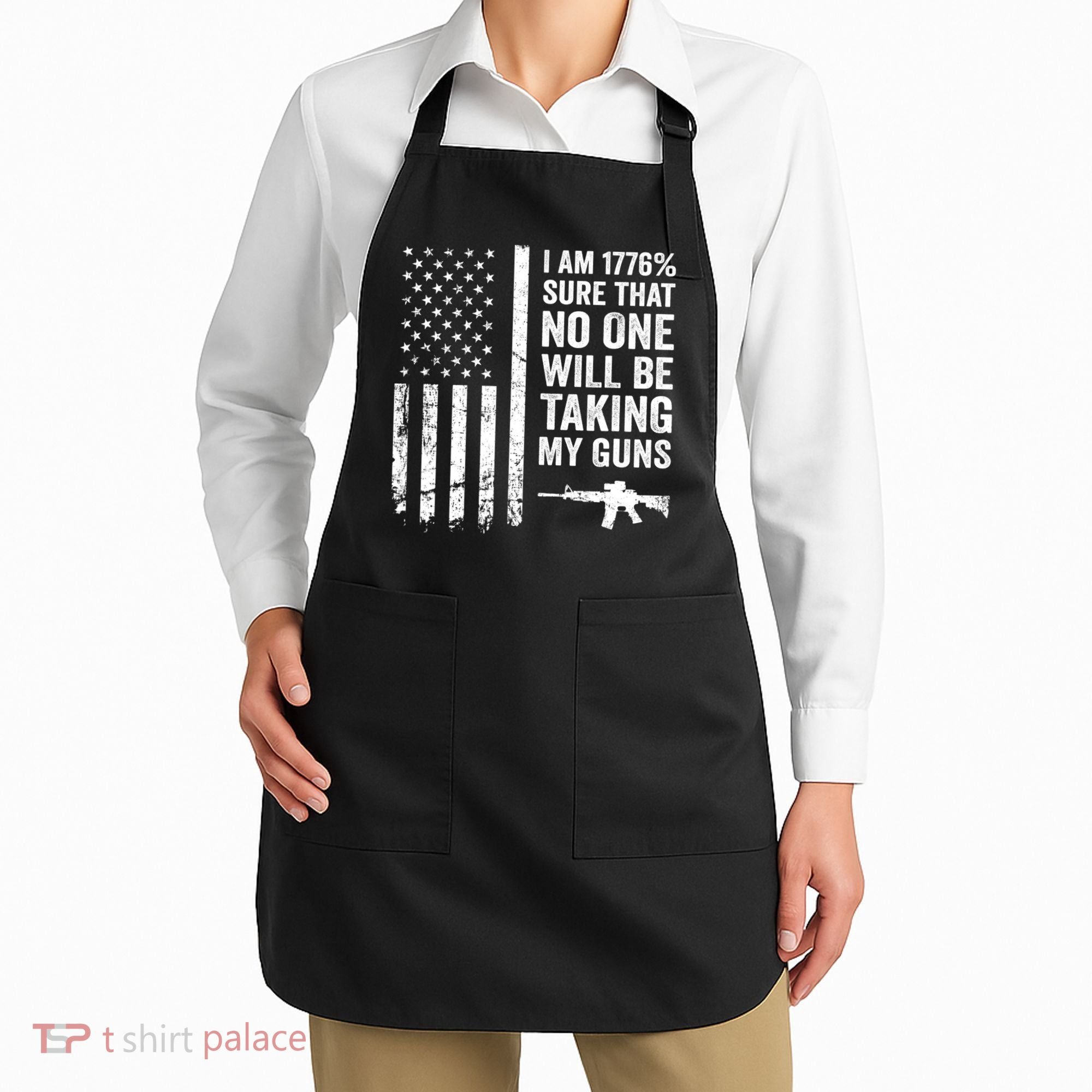 I Am 1776 Sure No One Is Taking My Guns Pro Gun USA Flag Apron