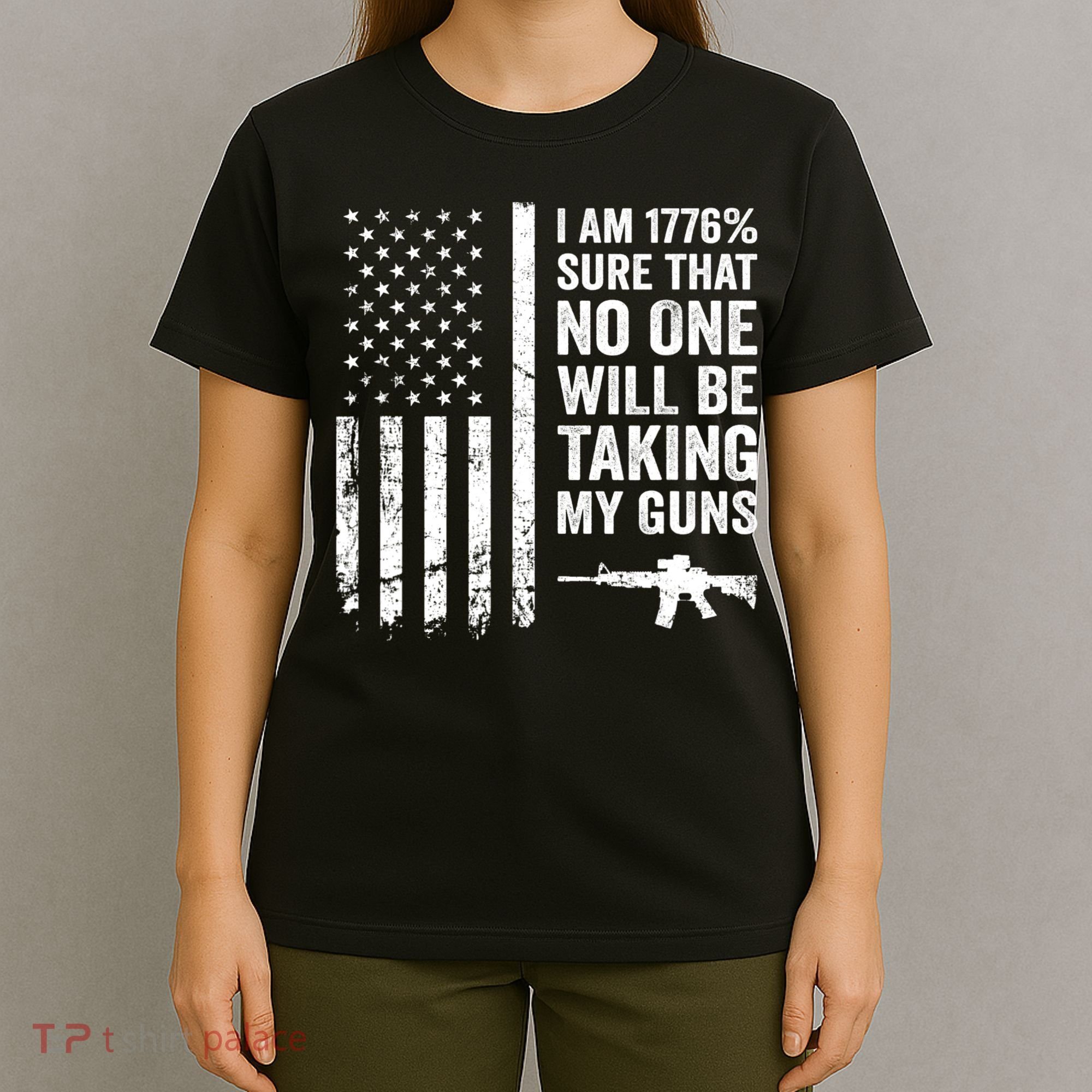 I Am 1776 Sure No One Is Taking My Guns Pro Gun USA Flag T-Shirt