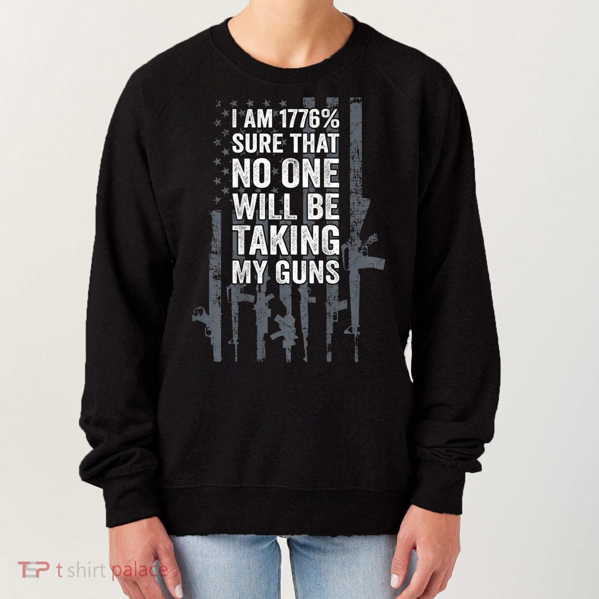 I Am 1776 Sure No One Is Taking My Guns Pro Gun Flag Women's Sweatshirt