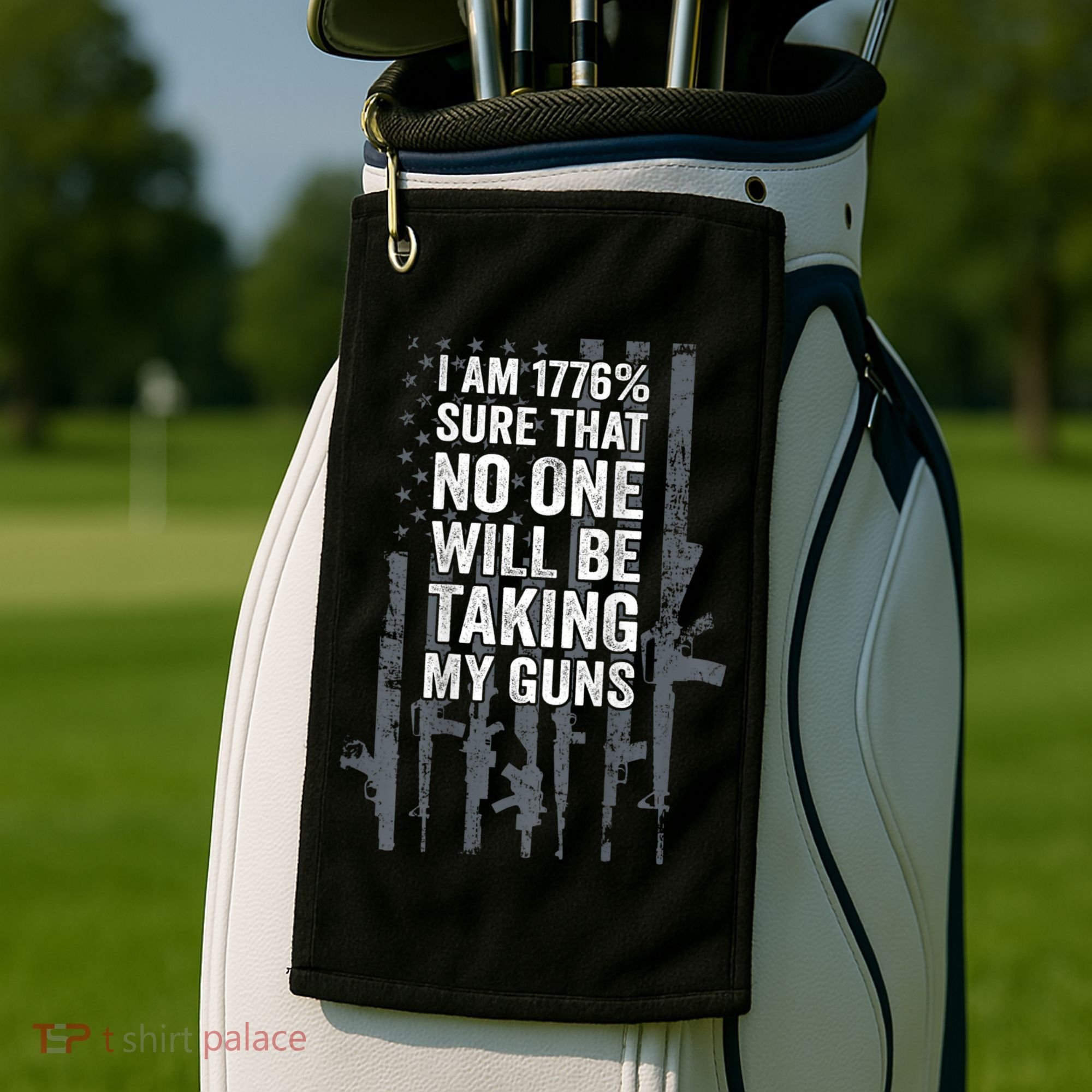 I Am 1776 Sure No One Is Taking My Guns Pro Gun Flag Golf Towel