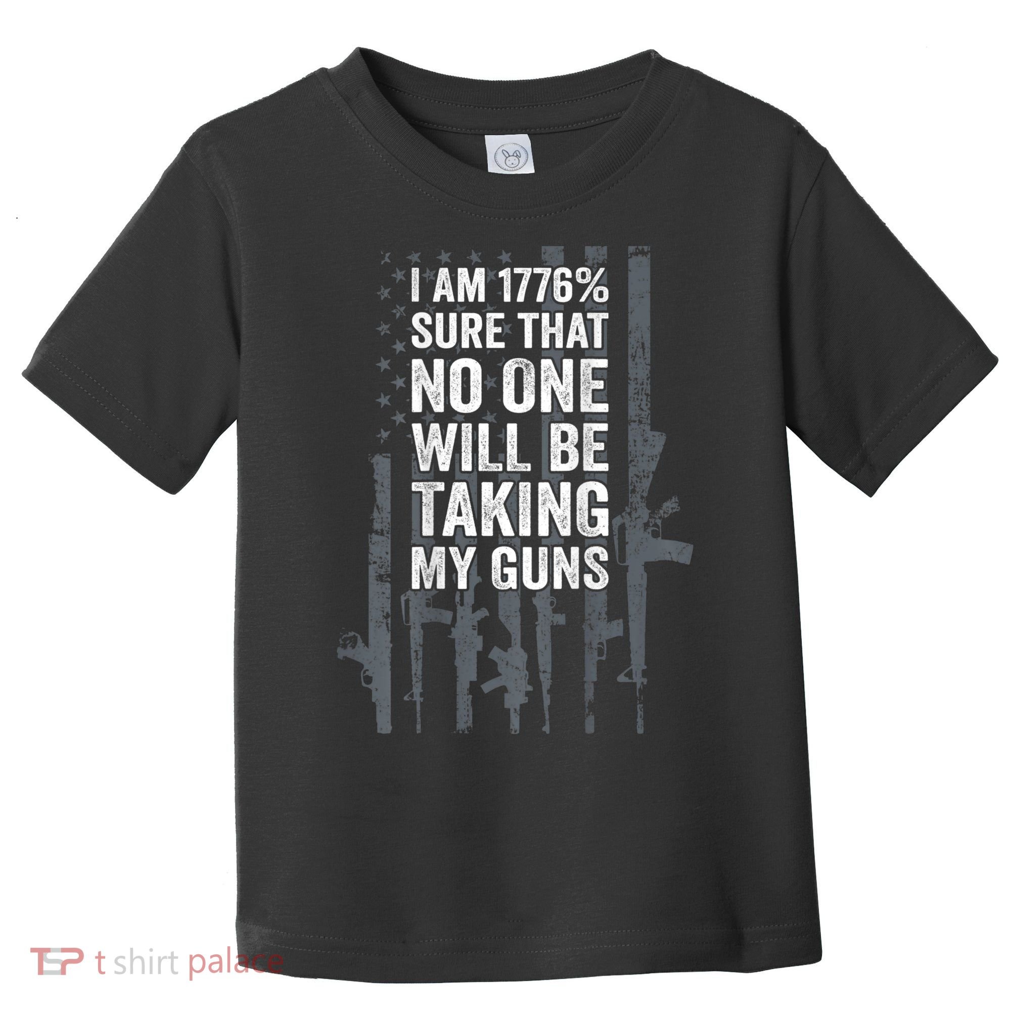 I Am 1776 Sure No One Is Taking My Guns Pro Gun Flag Toddler T-Shirt