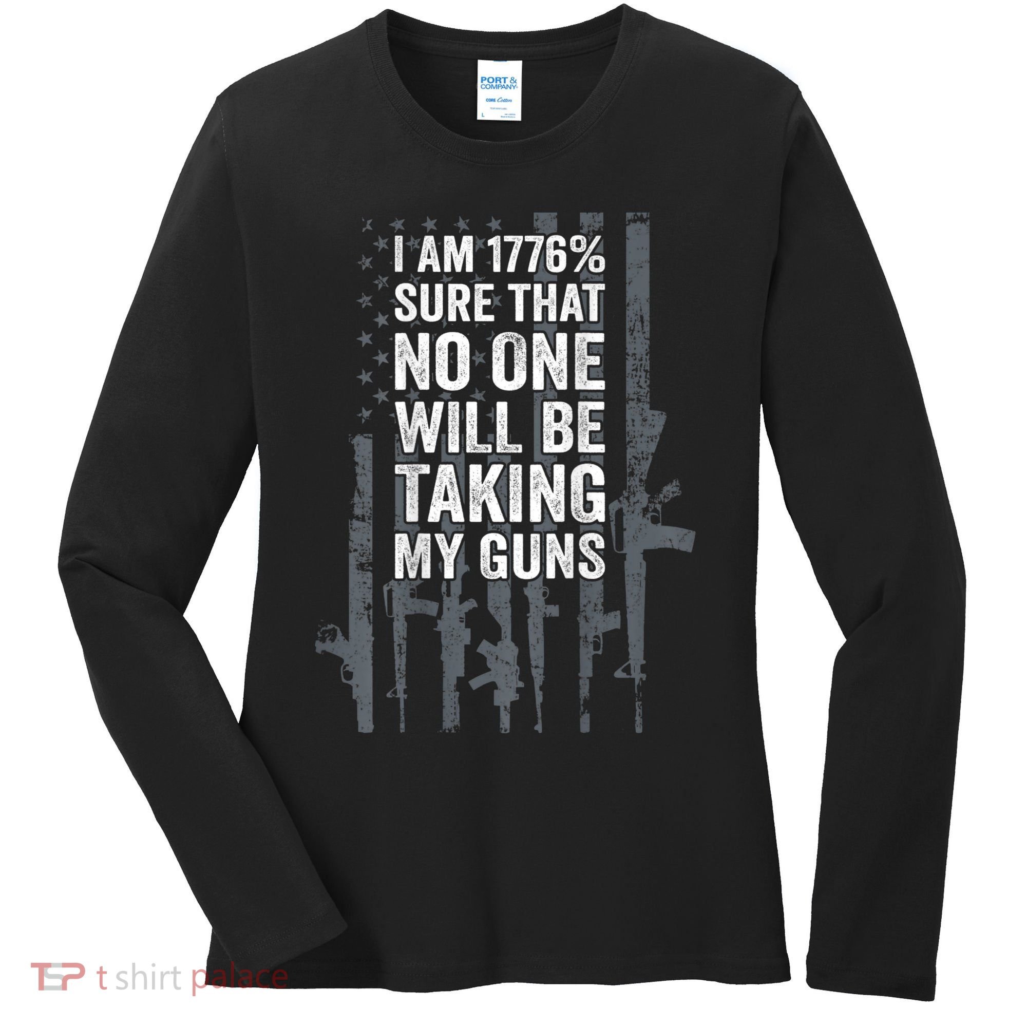 I Am 1776 Sure No One Is Taking My Guns Pro Gun Flag Women's Long Sleeve Shirt