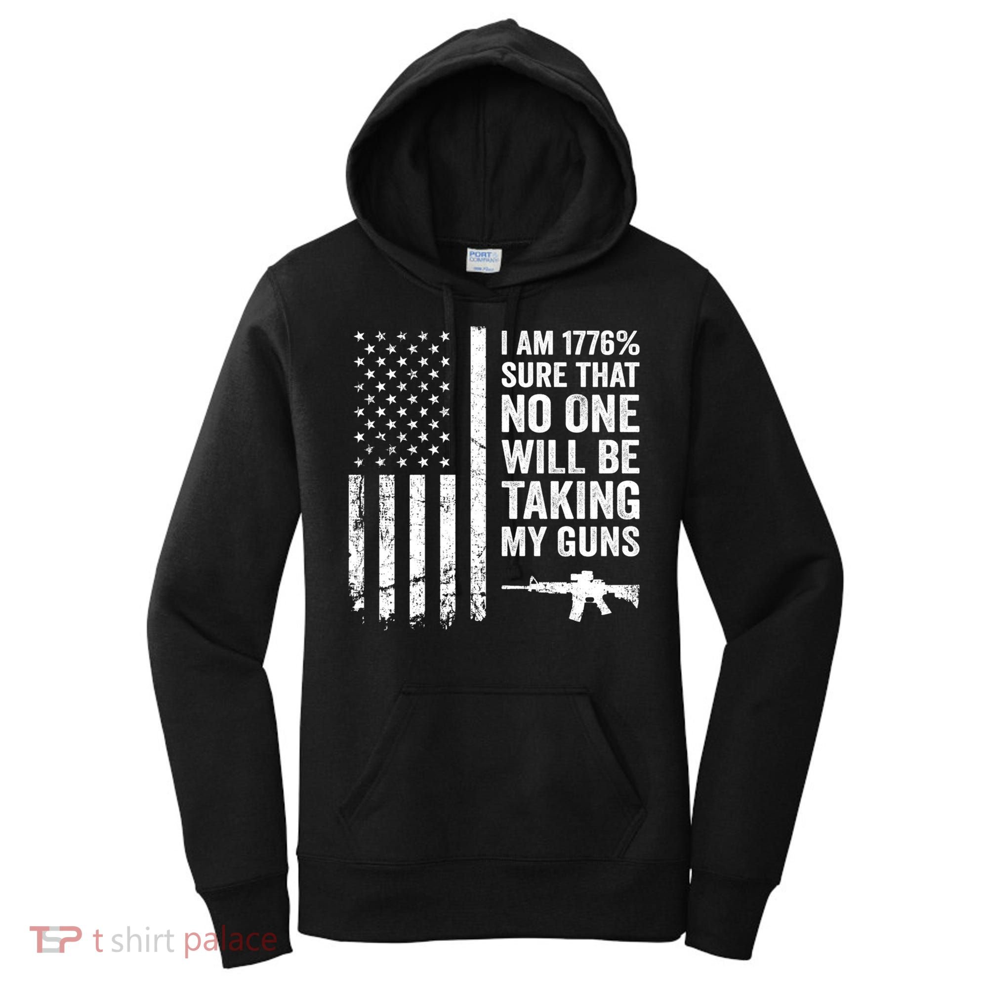 I Am 1776 Sure No One Is Taking My Guns Funny Gift Pro Gun Usa Flag Gift Women's Hoodie