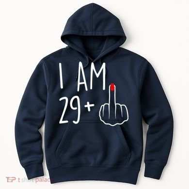 I Am 29 Plus 1 Middle Finger For A 30th Birthday For Wo Hoodie