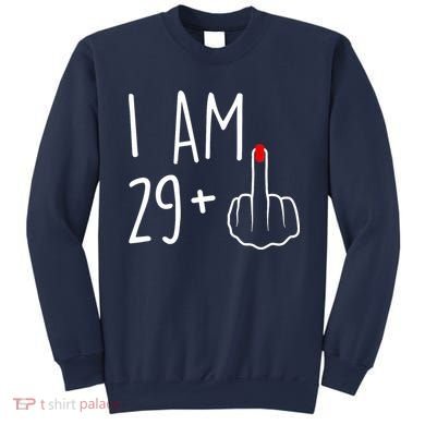 I Am 29 Plus 1 Middle Finger For A 30th Birthday For Wo Sweatshirt
