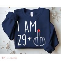 I Am 29 Plus 1 Middle Finger For A 30th Birthday For Wo Sweatshirt thumb 2