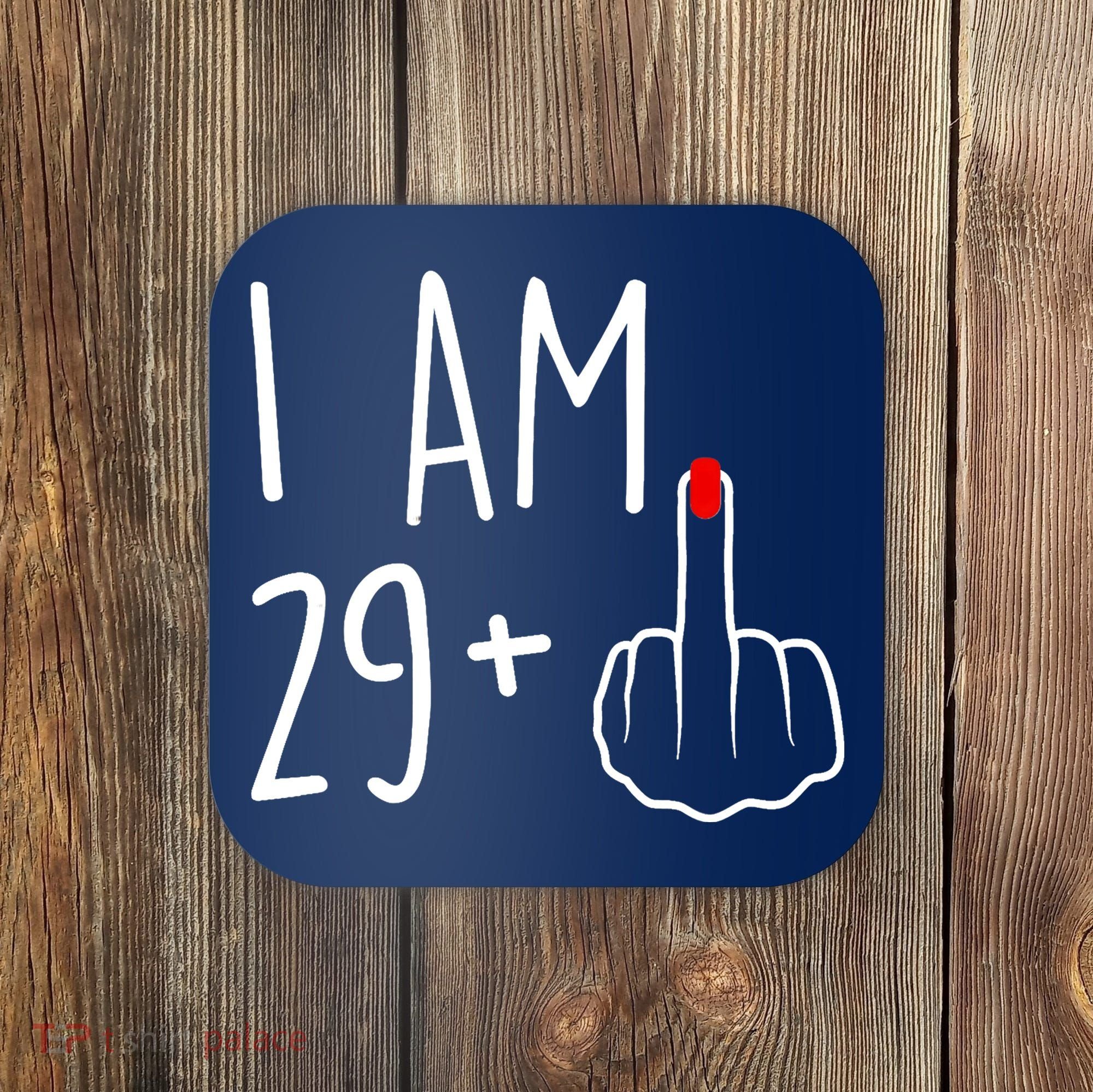 I Am 29 Plus 1 Middle Finger For A 30th Birthday For Wo Coaster