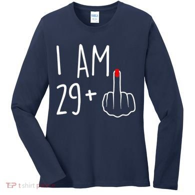 I Am 29 Plus 1 Middle Finger For A 30th Birthday For Wo Women's Long Sleeve Shirt