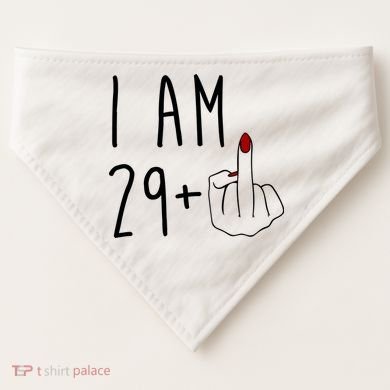 I Am 29 Plus Middle Finger Funny 30th Birthday USA-Made Doggie Bandana
