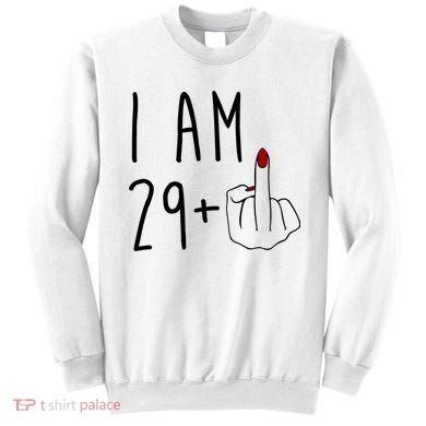 I Am 29 Plus Middle Finger Funny 30th Birthday Sweatshirt