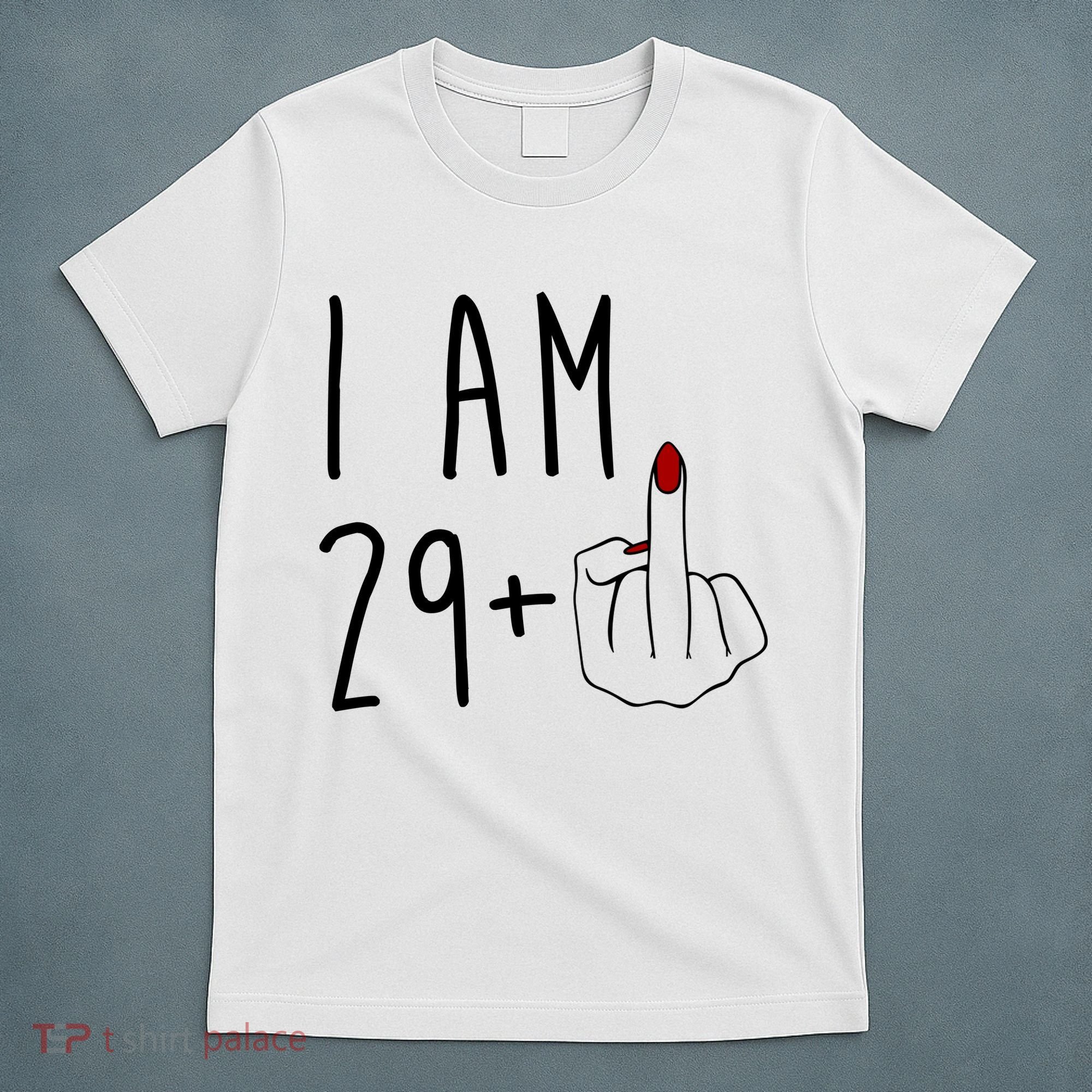 I Am 29 Plus Middle Finger Funny 30th Birthday T-Shirt