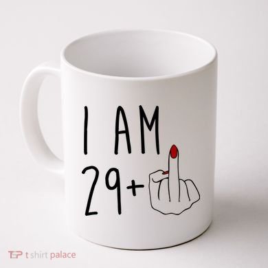 I Am 29 Plus Middle Finger Funny 30th Birthday Coffee Mug