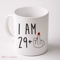 I Am 29 Plus Middle Finger Funny 30th Birthday Coffee Mug thumb 0