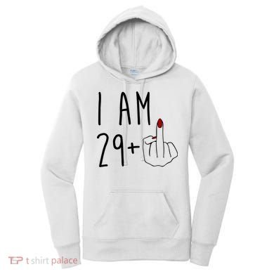 I Am 29 Plus Middle Finger Funny 30th Birthday Women's Hoodie