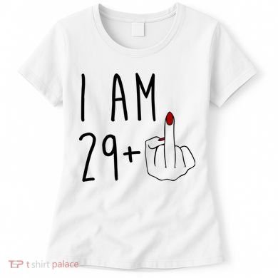 I Am 29 Plus Middle Finger Funny 30th Birthday Women's T-Shirt