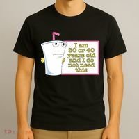 I Am 30 Or 40 Years Old And I Do Not Need This Funny T-Shirt thumb 3