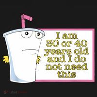 I Am 30 Or 40 Years Old And I Do Not Need This Funny T-Shirt thumb 7
