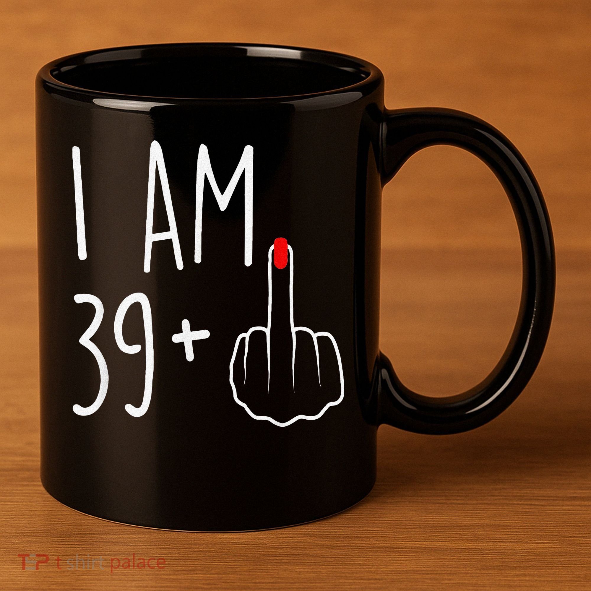 I Am 39 Plus 1 Middle Finger For A 40th Birthday 11oz C Handle Ceramic Mug
