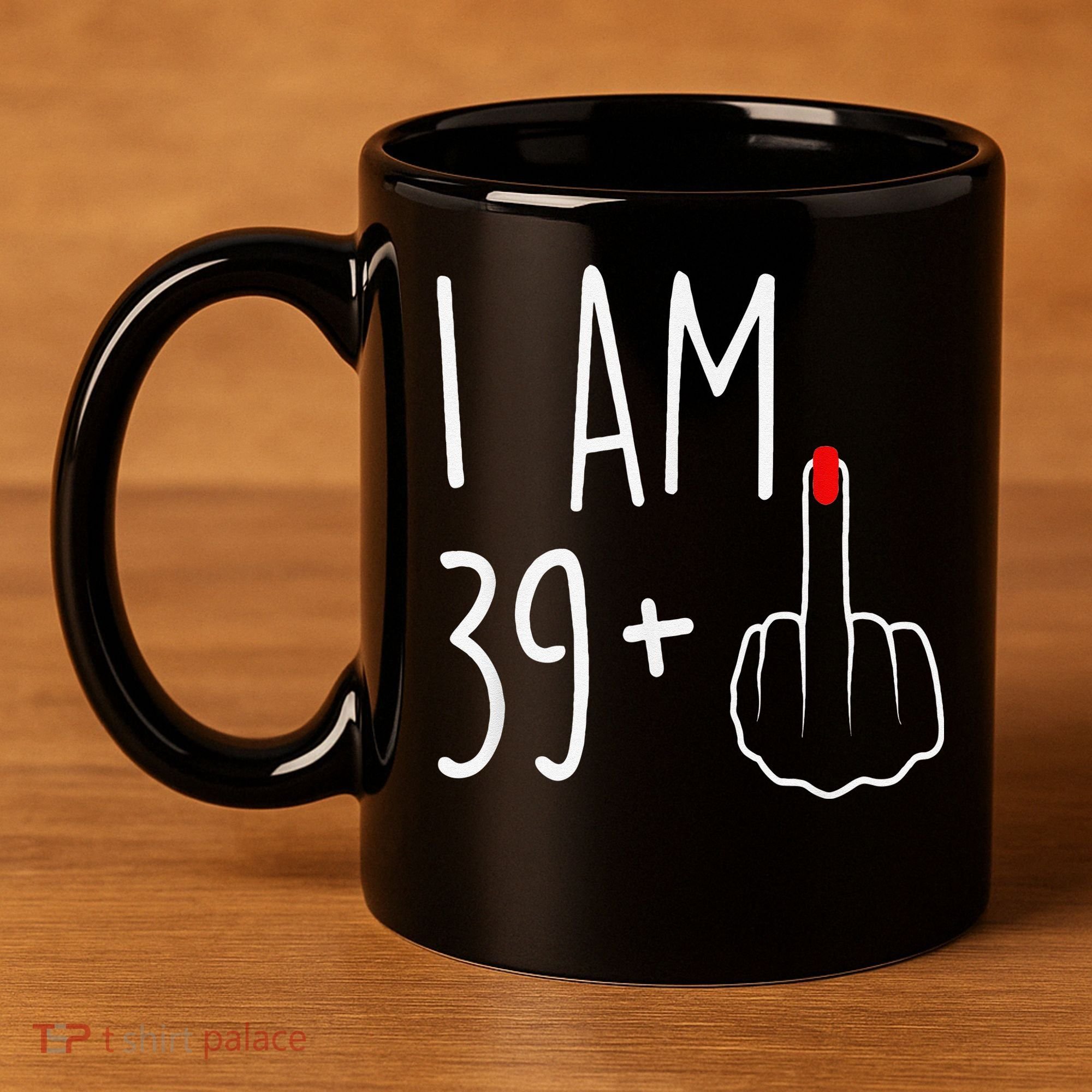 I Am 39 Plus 1 Middle Finger For A 40th Birthday 11oz C Handle Ceramic Mug