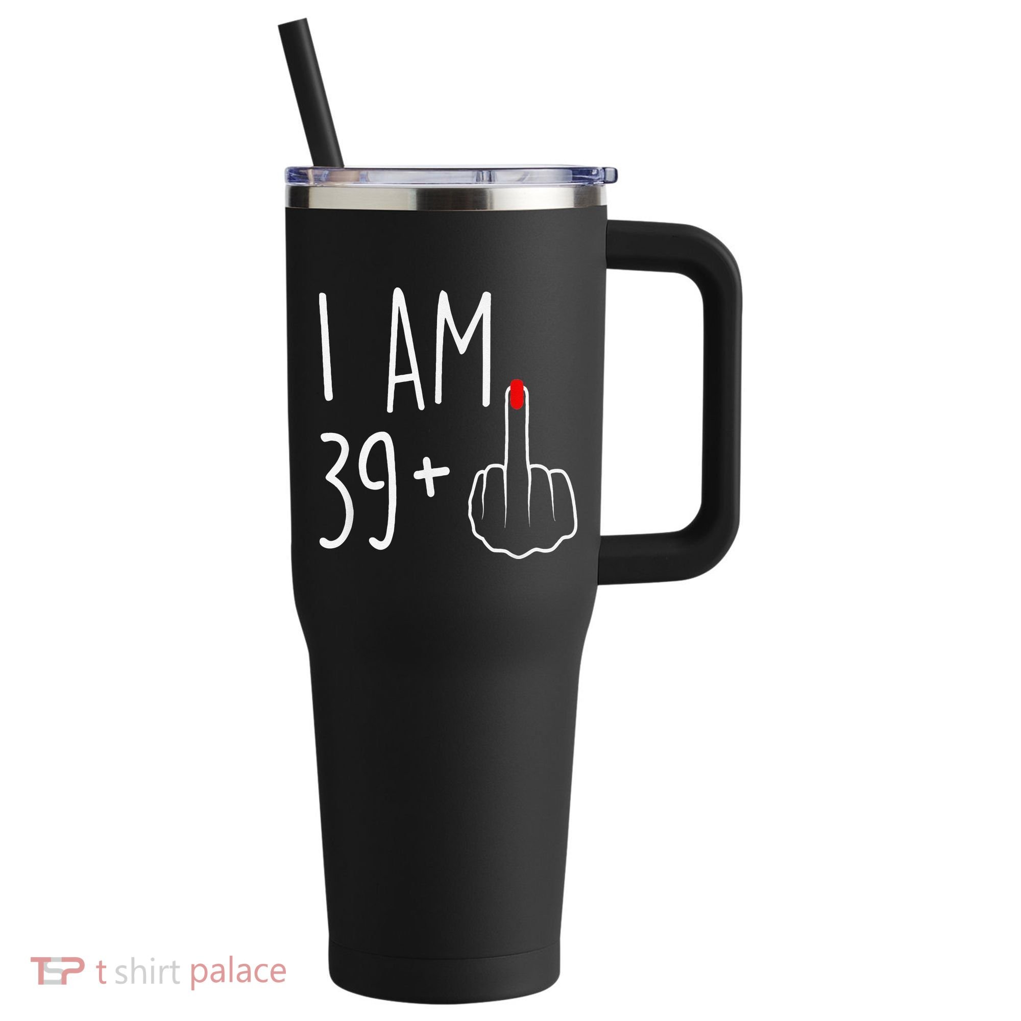 I Am 39 Plus 1 Middle Finger For A 40th Birthday 40oz Vacuum Insulated Stainless Steel Travel Tumbler