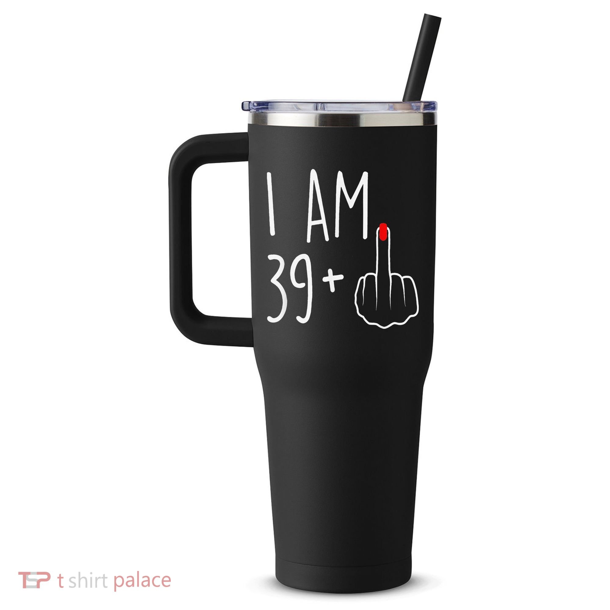 I Am 39 Plus 1 Middle Finger For A 40th Birthday 40oz Vacuum Insulated Stainless Steel Travel Tumbler