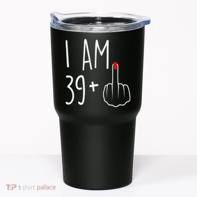 I Am 39 Plus 1 Middle Finger For A 40th Birthday Tumbler