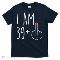 I Am 39 Plus 1 Middle Finger For A 40th Birthday T-Shirt thumb 0