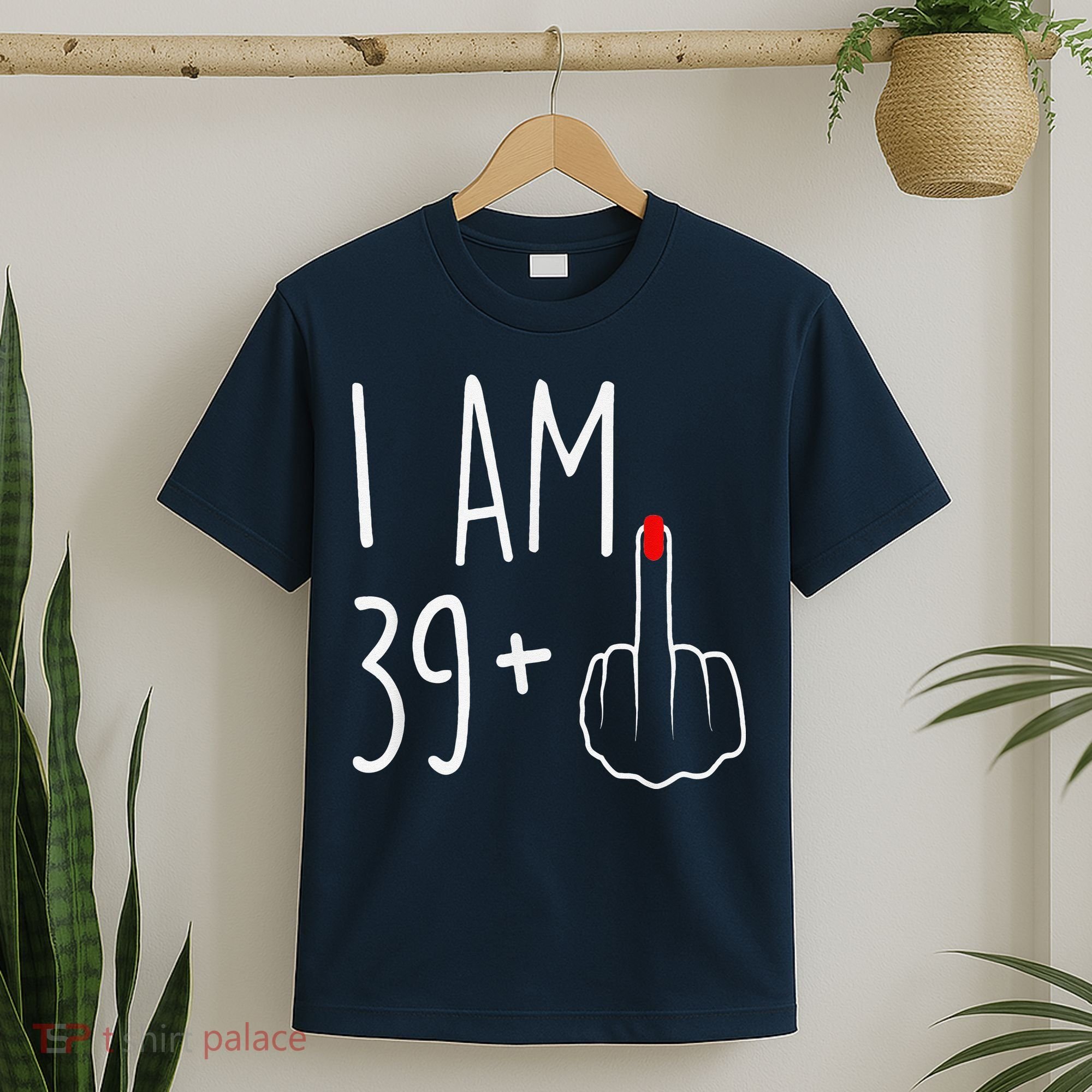 I Am 39 Plus 1 Middle Finger For A 40th Birthday T-Shirt