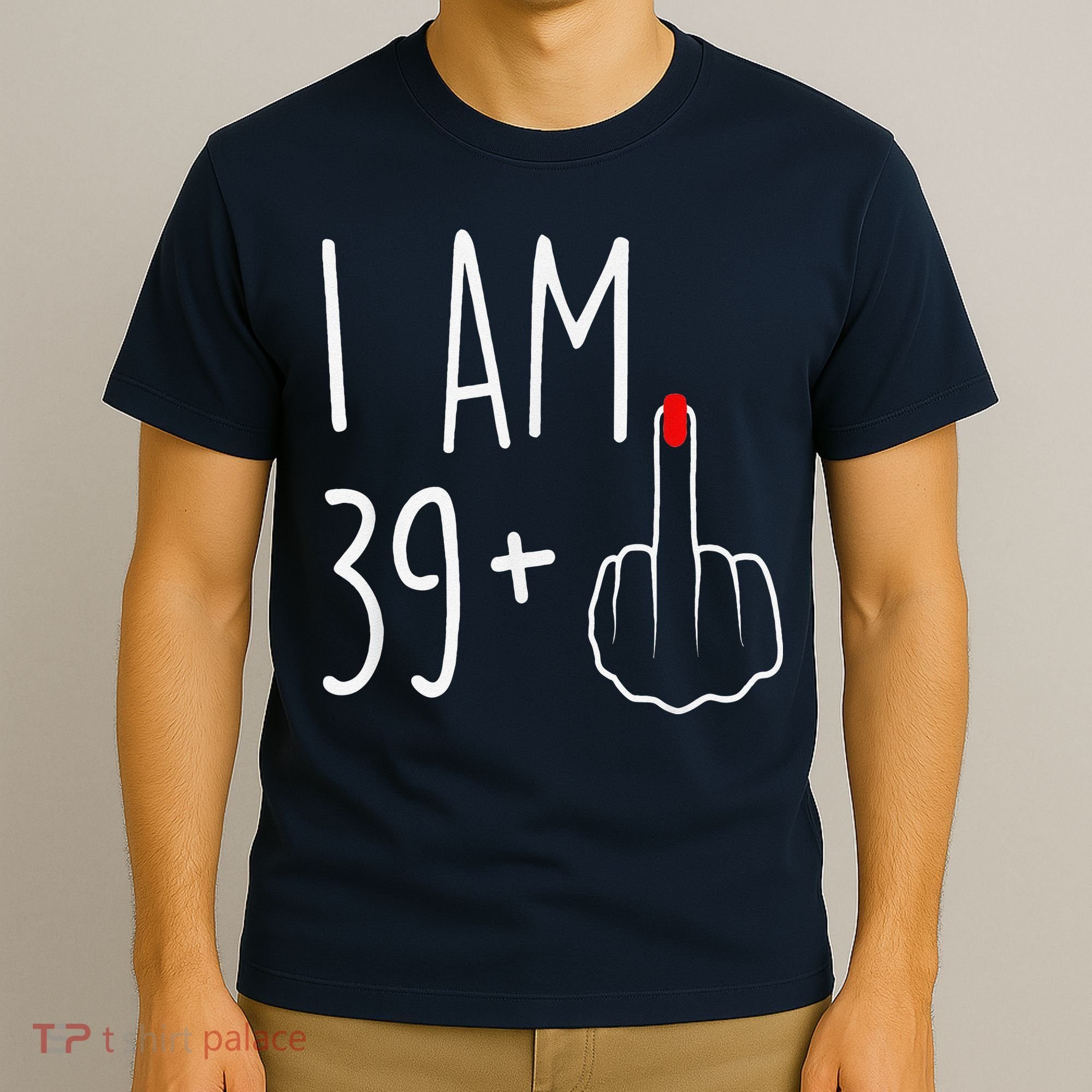 I Am 39 Plus 1 Middle Finger For A 40th Birthday T-Shirt