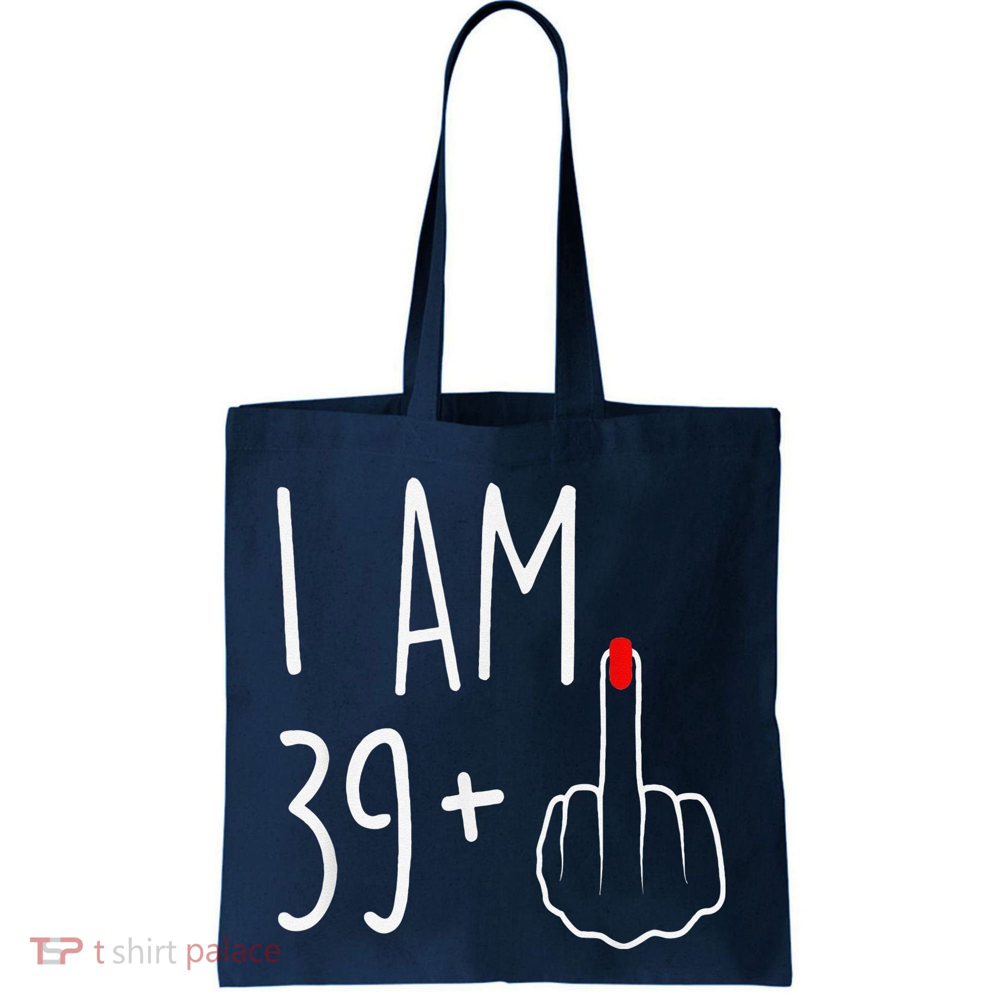 I Am 39 Plus 1 Middle Finger For A 40th Birthday Tote Bag