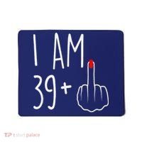 I Am 39 Plus 1 Middle Finger For A 40th Birthday Mousepad thumb 0