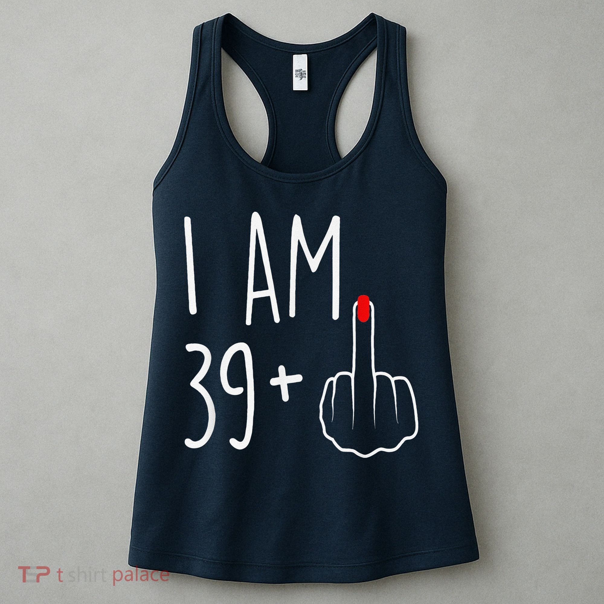 I Am 39 Plus 1 Middle Finger For A 40th Birthday Women's Tank Top