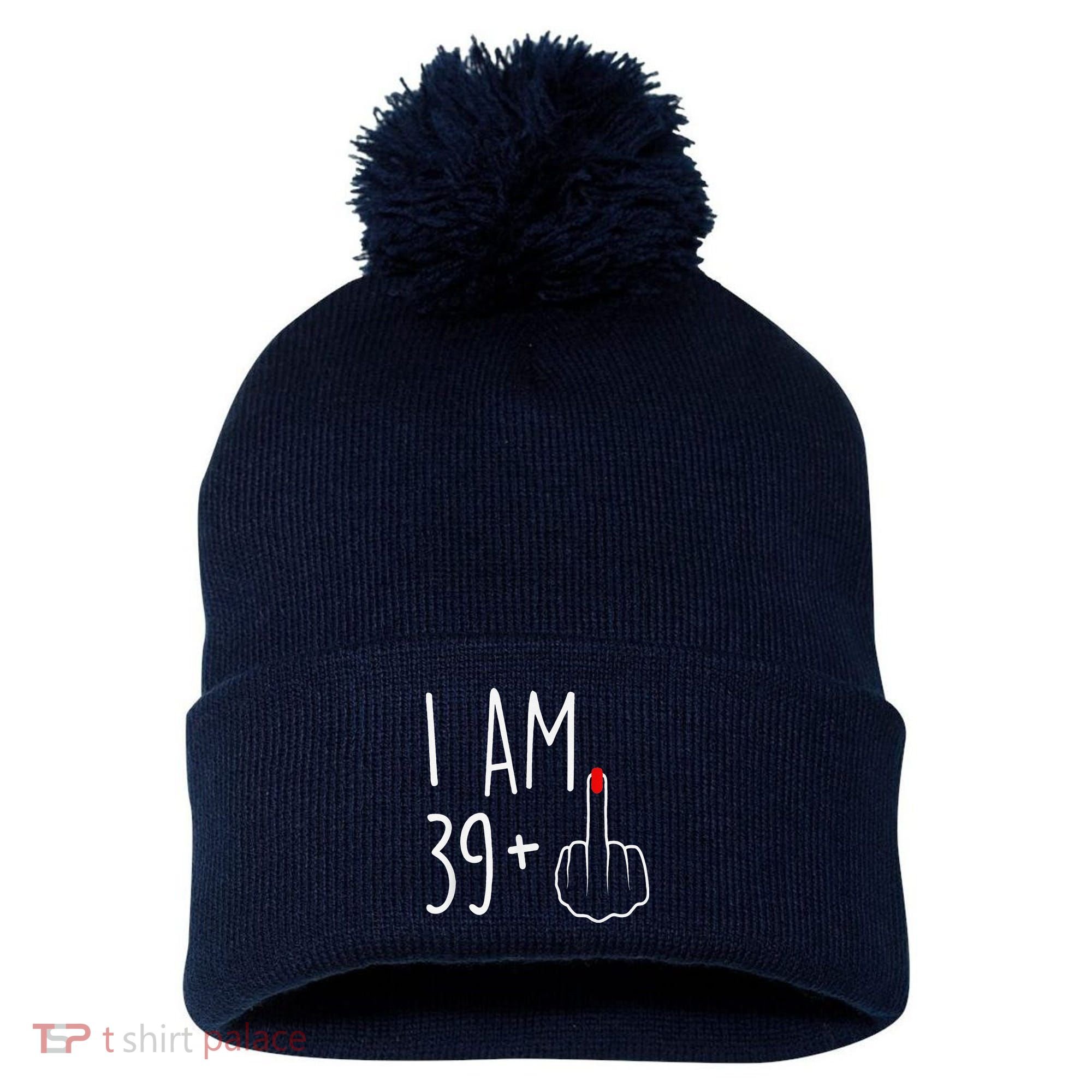 I Am 39 Plus 1 Middle Finger For A 40th Birthday Pom Pom 12in Knit Beanie