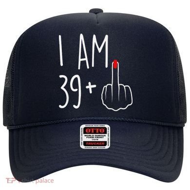 I Am 39 Plus 1 Middle Finger For A 40th Birthday Hat
