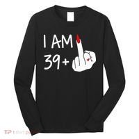 I Am 39 Plus 1 Middle Finger 40th Birthday Wo Mothers Day Long Sleeve Shirt thumb 0
