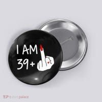 I Am 39 Plus 1 Middle Finger 40th Birthday Wo Mothers Day Button thumb 0