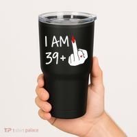 I Am 39 Plus 1 Middle Finger 40th Birthday Wo Mothers Day Tumbler thumb 2